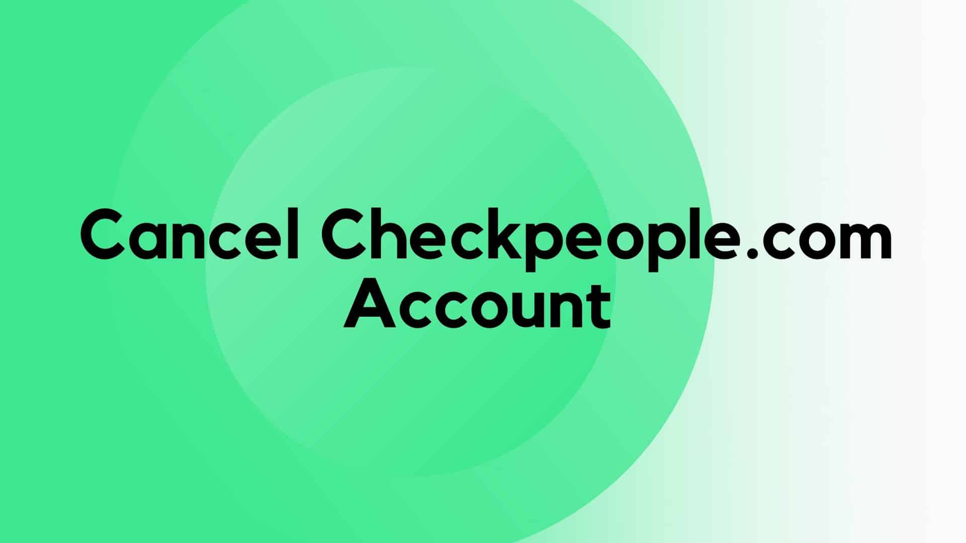 how-to-cancel-checkpeople-account