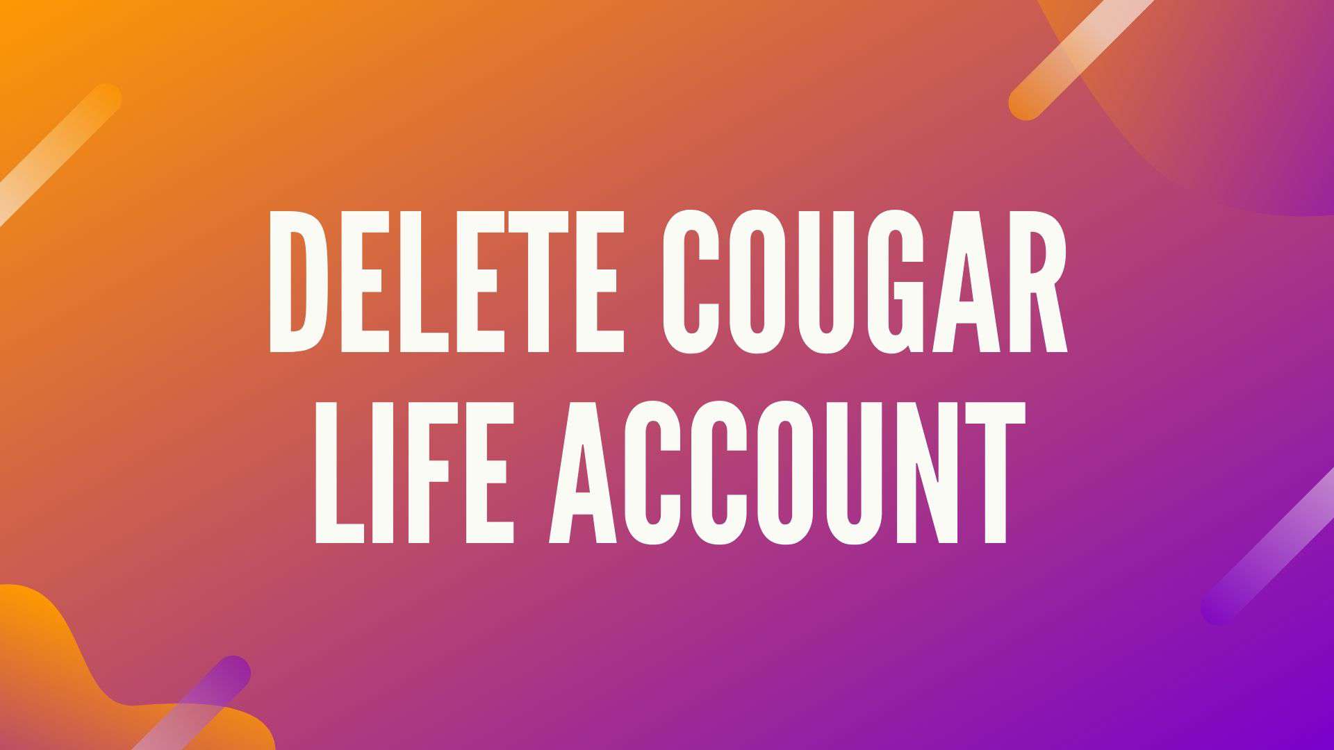 How to Delete Cougar Life Account 🥰🦊