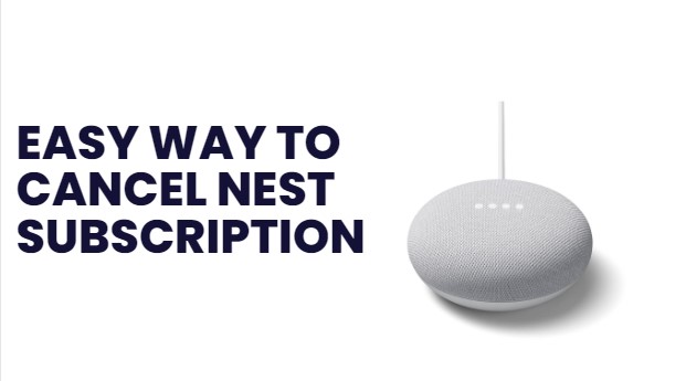 Easy Way to Cancel Nest Subscription 2023