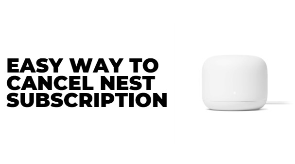 Easy Way to Cancel Nest Subscription 2023