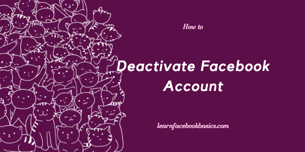 Deactivate Facebook Account Temporarily - Step by Step Deactivate Facebook Account Temporarily - Step by Step