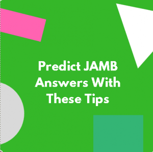 Predict JAMB Answers With These Tips