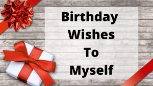Birthday Wishes To Myself