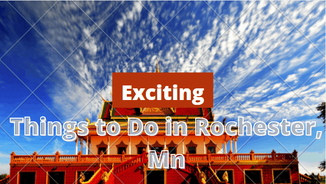 Things to Do in Rochester, Mn and Attractive Places to Visit